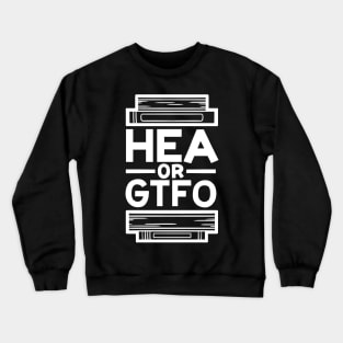 HEA or GTFO Crewneck Sweatshirt